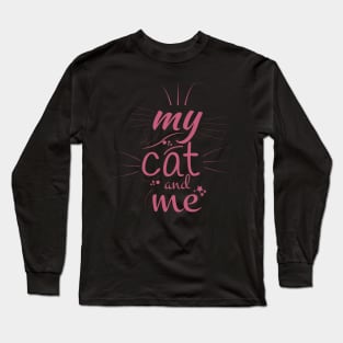 My cat and me typography design Long Sleeve T-Shirt